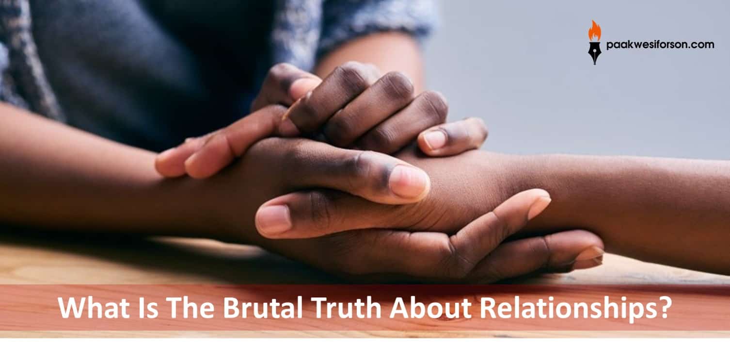 What is the brutal truth about relationships