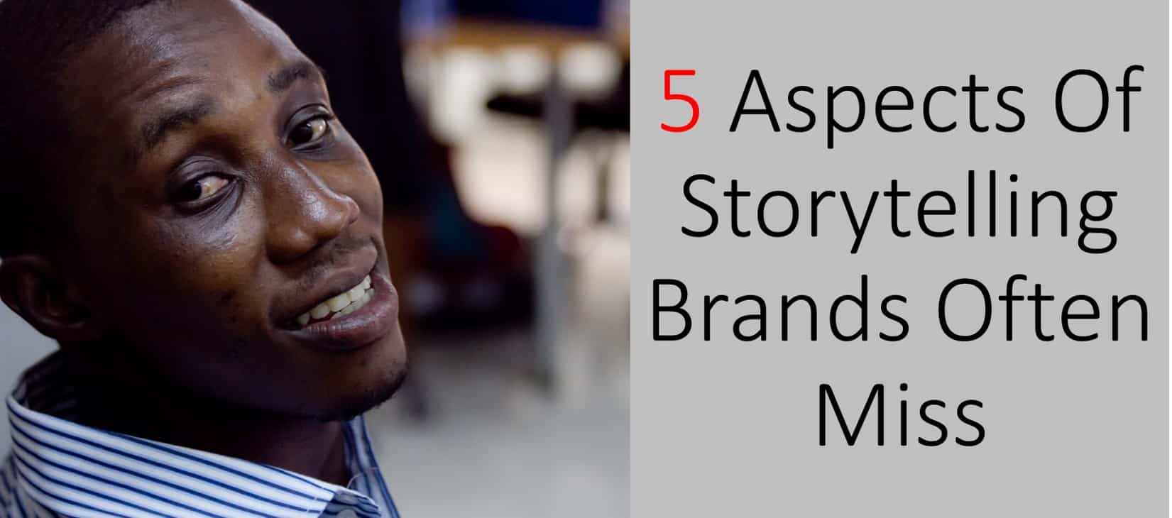 5 aspects of storytelling brands often miss