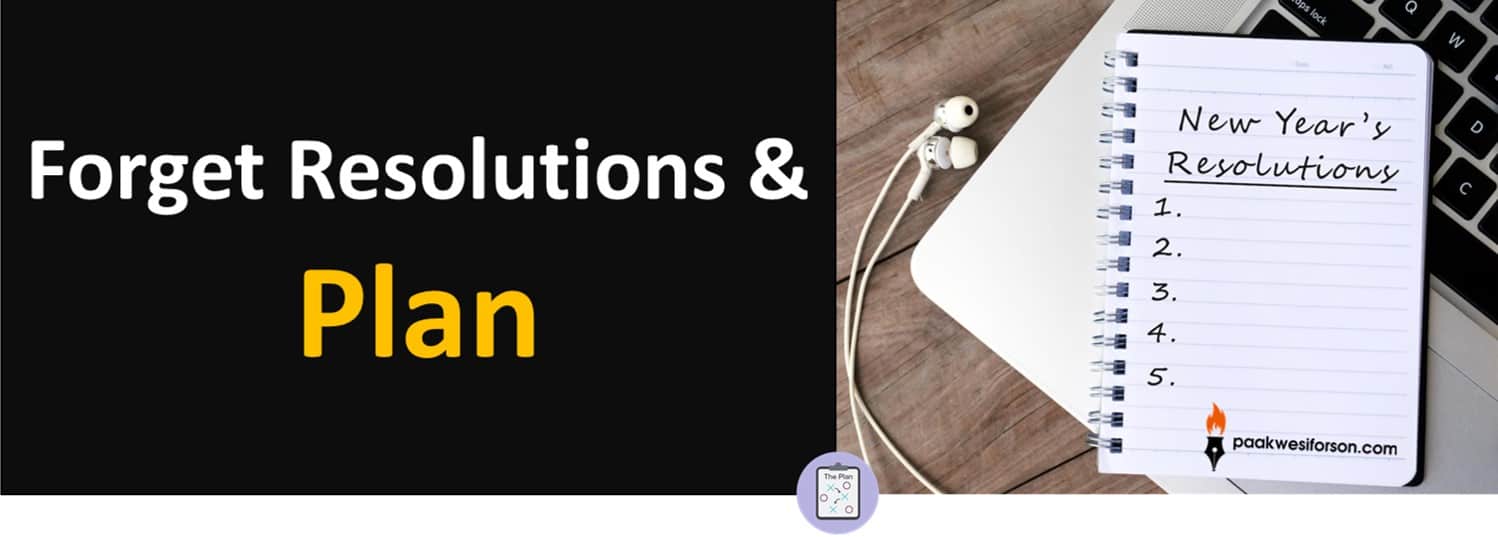 forget new year resolutions and plan