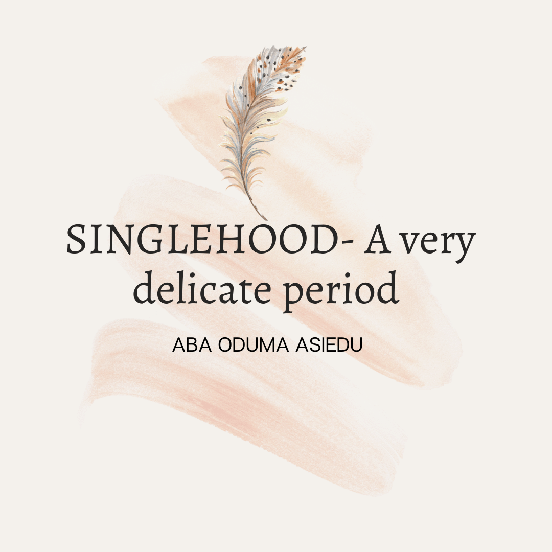 Singlehood- A very delicate period