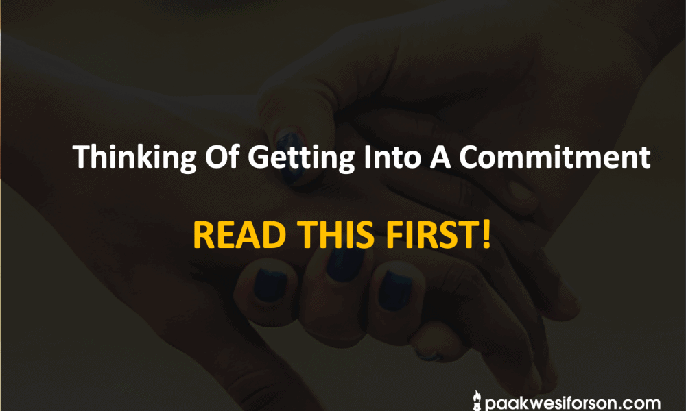 Thinking of Getting Into A Commitment. Read This First!
